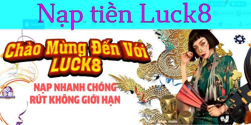 Hướng dẫn cách nạp tiền Luck8 nhanh chóng và chính xác nhất