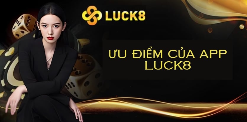 Ưu điểm của app Luck8